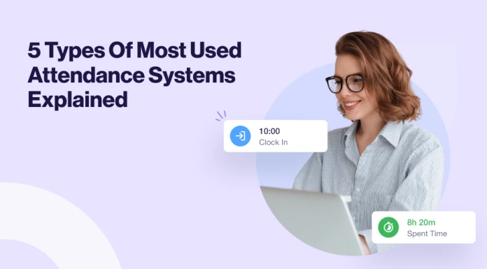 5 Types Of Most Used Attendance Systems Explained